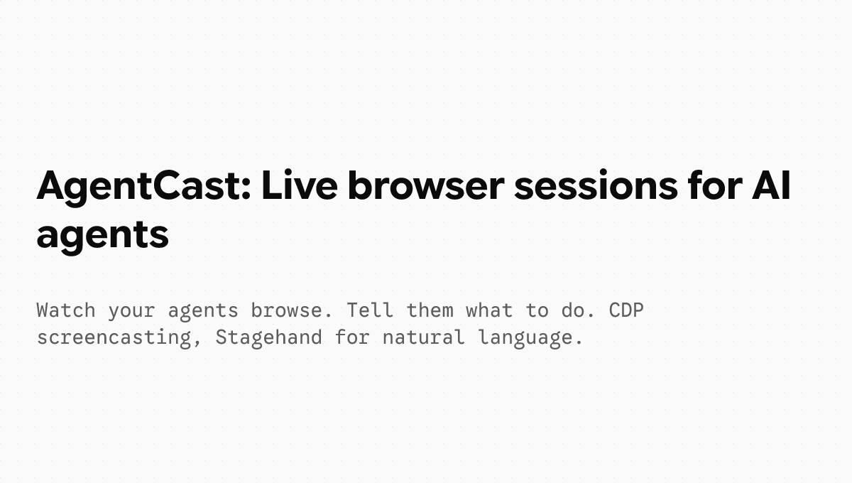AgentCast: Live browser sessions for AI agents